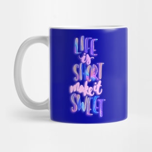 Life is short make it sweet 2 Mug